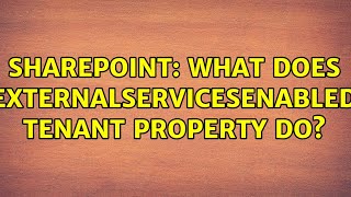 Sharepoint What does ExternalServicesEnabled tenant property do [upl. by Hamrah775]