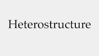 How to Pronounce Heterostructure [upl. by Bunder]