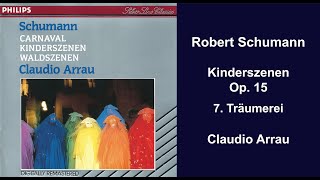 Robert Schumann Kinderszenen Op 15  7 Träumerei  Claudio Arrau [upl. by Ornstead]