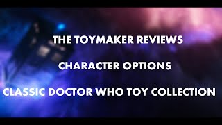 The Toymaker Reviews  My CO Classic Doctor Who Toy Collection  Part One [upl. by Daniel666]