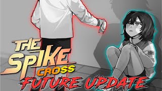 The Spike Cross Future Update  Last December  Early January [upl. by Travers]