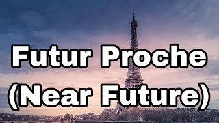 Futur Proche Near Future Verb Tense in French [upl. by Enyahc]