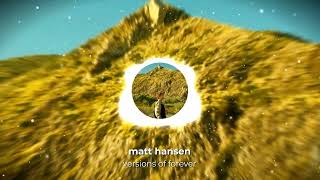 Matt Hansen  Versions of Forever Official Visualizer [upl. by Etram]