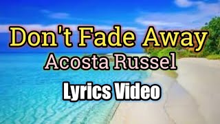 Dont Fade Away  Acosta Russell Lyrics Video [upl. by Hilary521]