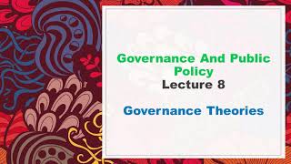 Governance and Public Policy Lecture 8  Governance Theories  Last Lecture  CSS 2021 [upl. by Kloster51]