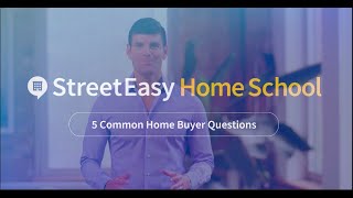 5 Common FirstTime Home Buyer Questions  StreetEasy Home School [upl. by Elodie829]