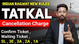 Tatkal Ticket Cancellation Charges Railway  Waiting And Confirm Tatkal Ticket Cancellation Refund [upl. by Larisa]