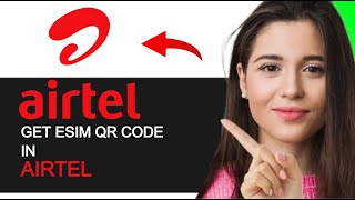 HOW TO GET AIRTEL ESIM QR CODE EASY METHOD [upl. by Innavoeg]