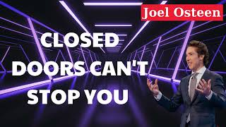 Closed Doors Cant Stop You Joel Osteen [upl. by Eirtemed]