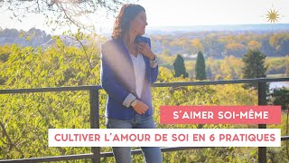 S’AIMER soimême  cultiver l’amour de soi en 6 pratiques [upl. by Botsford]