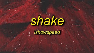 IShowSpeed  Shake Lyrics  ready or not here i come you cant hide remix [upl. by Hertberg308]