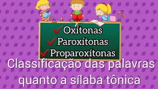 SÍLABAS TÔNICAS E CLASSIFICAÇÃO DAS PALAVRAS OXÍTONAS PAROXÍTONAS E PROPAROXÍTONAS [upl. by Mira832]