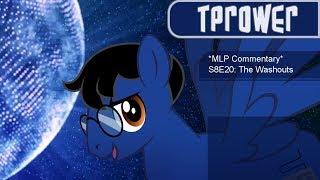 MLP Commentary S8E20 The Washouts [upl. by Yecnay]