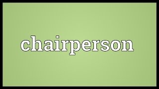 Chairperson Meaning [upl. by Nayhr]