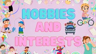 Hobbies  Hobbies amp Interests  Hobbies for kids [upl. by Ellehcan301]