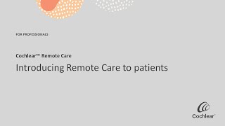 Introducing Cochlear Remote Care to patients [upl. by Aneehsram]