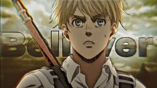 Armin Arlert  Believer  AMV [upl. by Gowrie]