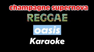 Champagne Supernova Reggae  Oasis  Karaoke [upl. by Enajharas]