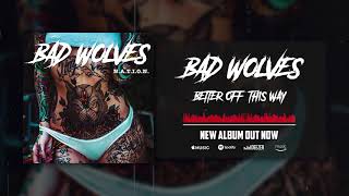 Bad Wolves  Better Off This Way Official Audio [upl. by Hannasus]