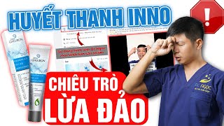 Sự Thật Về Huyết Thanh Inno Gialuron Lừa Đảo Như Thế Nào  Dr Ngọc [upl. by Nnywg]