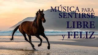 Musica Instrumental para Una Mente Libre y Feliz ¡FEEL FREE fab choice❤ [upl. by Adnolat531]