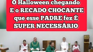 FOI A POUCO ATENÇÃO⚠️⚠️ VEJAM ESSE VÍDEO EM PLENA SEMANA DO HALLOWEEN PADRE SOLTA ESSA B0MBA [upl. by Baskett229]