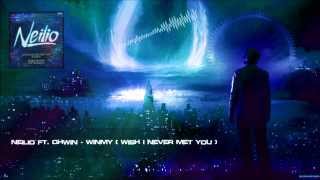 Neilio ft Ohwin  WINMY Wish I Never Met You HQ Original [upl. by Naras]