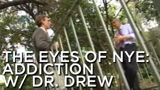 The Eyes Of Nye Addiction feat  Dr Drew [upl. by Inilahs]