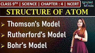 Class 9th Science  Structure of an Atom Thomson’s Rutherford’s Bohr’s Model  Chapter 4  NCERT [upl. by Barty]