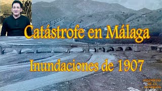 Catástrofe en Málaga inundaciones de 1907 [upl. by Retsel]