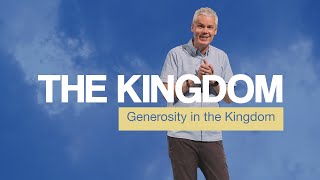 GENEROSITY IN THE KINGDOM  The Kingdom Pt 3 [upl. by Einyaj]