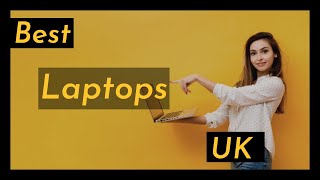 Best Laptop UK Best Laptop to Buy uk [upl. by Aguie]