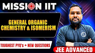 GENERAL ORGANIC CHEMISTRY amp ISOMERISM  Toughest PYQs for IITJEE ADVANCED 2024 🎯 [upl. by Zusman]