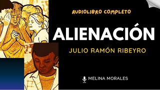 ALIENACIÓN Julio Ramón Ribeyro Audiolibro completo📖🤩 [upl. by Dell]