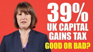 UK Capital Gains Tax Hike to 39 Good or Bad [upl. by Nyrol]