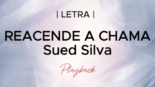 REACENDE A CHAMA  Sued Silva  Playback Legendado [upl. by Dorcy]