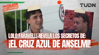 FAITELSON SIN CENSURA ¡INVITADO TOP Lolo Faravelli habla sobre Cruz Azul y el EQUIPAZO que son [upl. by Nasaj]