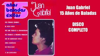 Juan Gabriel 15 Años de Baladas DISCO COMPLETO [upl. by Ainslee223]