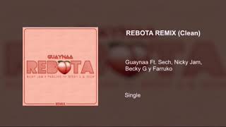 Rebota Remix Clean  Guaynaa Ft Sech Nicky Jam Becky G y Farruko [upl. by Redle133]