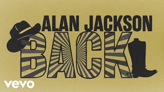 Alan Jackson  Back Official Lyric Video [upl. by Reamonn]