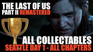 The Last of Us 2 Remastered  Seattle Day 1  All Collectible Locations Ellie All Chapters [upl. by Atnim]