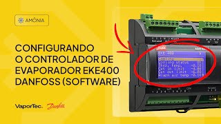 Configurando o Controlador de Evaporador EKE400 Danfoss Software [upl. by Fidelia]