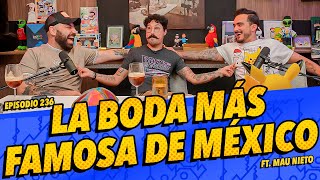 La Cotorrisa EP  236  La boda más famosa de México FT Mau Nieto 🚨🚨 [upl. by Eldoria]