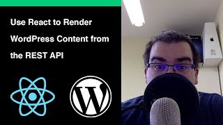 Using React to render WordPress Content from REST API [upl. by Niar]