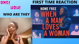 FIRST TIME HEARING  HOME FREE  WHEN A MAN LOVES A WOMAN  REACTION VIDEO [upl. by Atalya]