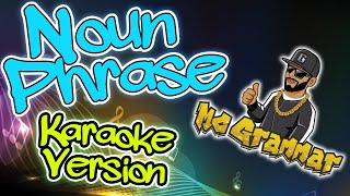 The Noun Phrase Song by MC Grammar — Karaoke Version [upl. by Adamek]