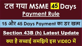 MSME Payment Rule Update  Section 43B h of Income Tax  MSME 45 Days Payment Rule Extension  MSMED [upl. by Mcintyre]