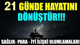 21 GÜNDE HAYATINI DÖNÜŞTÜR Sağlık Para İyi İlişki OLUMLAMALARI [upl. by Eedak]