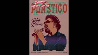 Plastico  Ruben Blades [upl. by Arret]