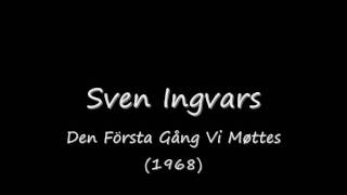 Sven Ingvars  Den Första Gång Vi Møttes 1968wmv [upl. by Jeno]